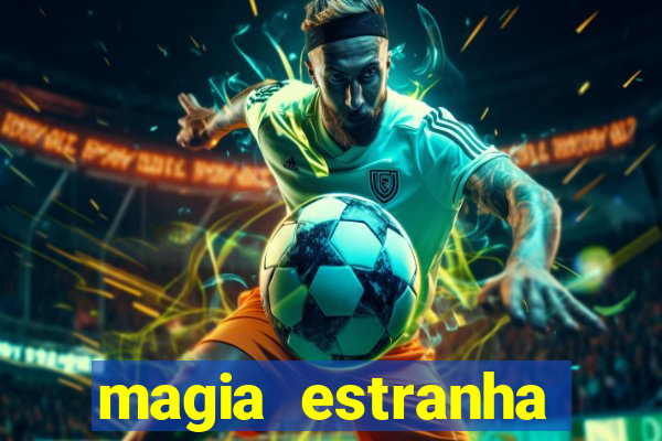 magia estranha filme completo dublado online